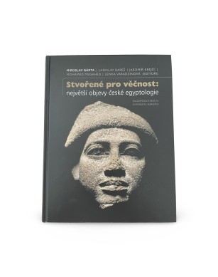 Stvořené pro věčnost: největší objevy české egyptologie