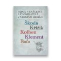 Vědci, vynálezci a podnikatelé v českých zemích: Škoda, Křižík, Kolben, Klement, Baťa