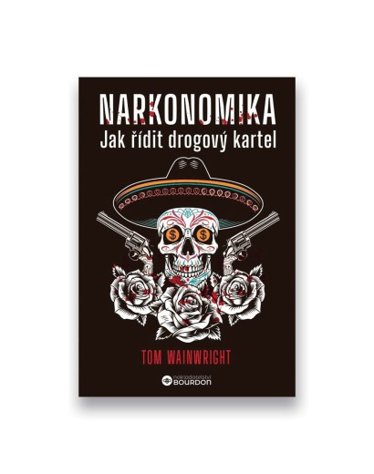 Narkonomika: Jak řídit drogový kartel