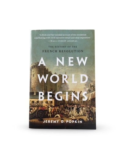 A New World Begins: The History of the French Revolution