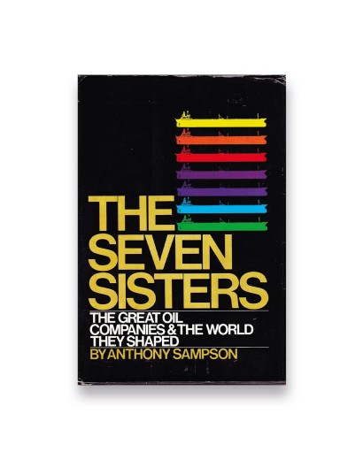 The Seven Sisters: The great oil companies & the world they shaped