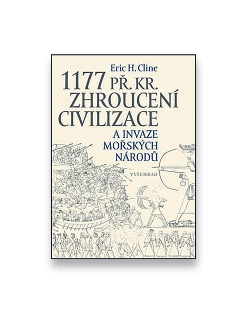 1177 př. Kr. Zhroucení civilizace a invaze mořských národů