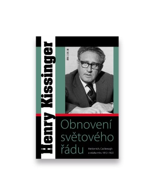 Obnovení světového řádu: Metternich, Castlereagh a potíže s mírem 1812-1822